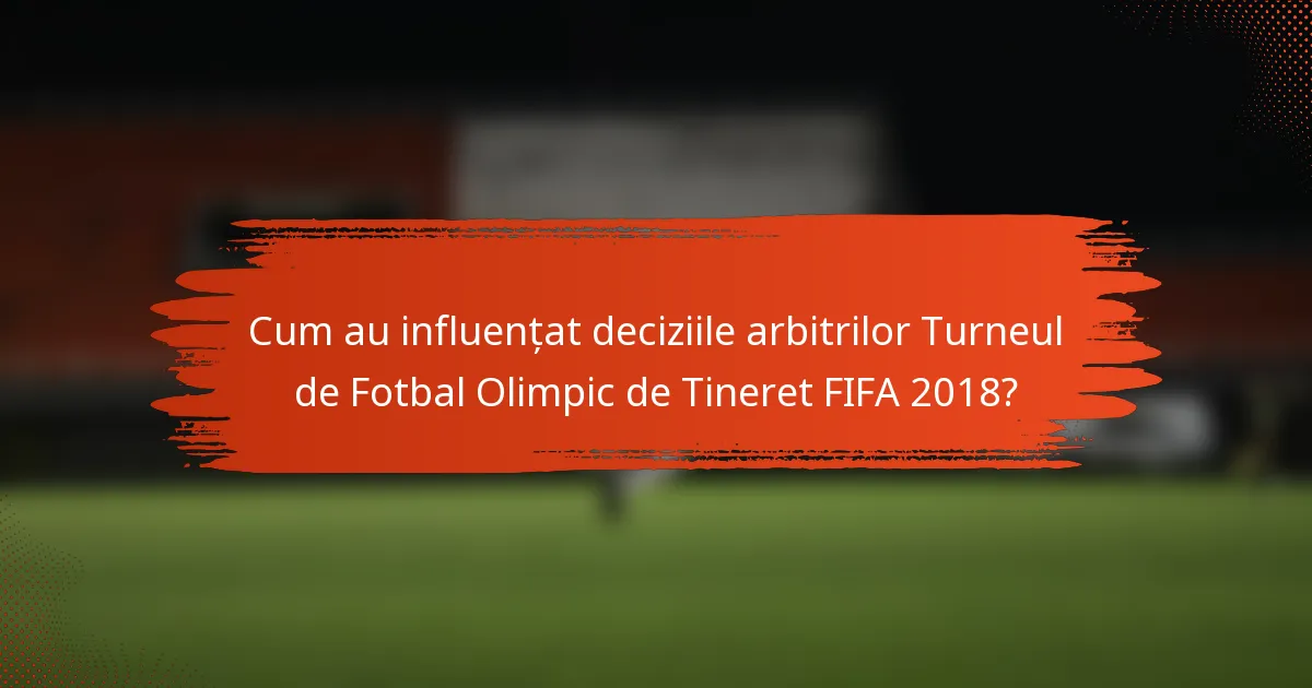 Cum au influențat deciziile arbitrilor Turneul de Fotbal Olimpic de Tineret FIFA 2018?