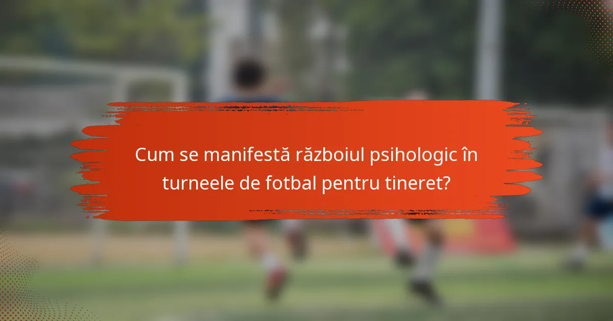 Cum se manifestă războiul psihologic în turneele de fotbal pentru tineret?